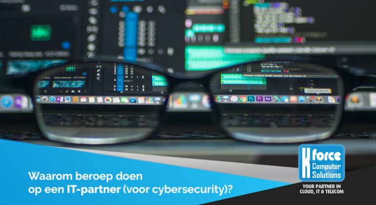 Waarom beroep doen op een IT-partner voor cybersecurity?